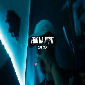 Frio Na Night by Seko