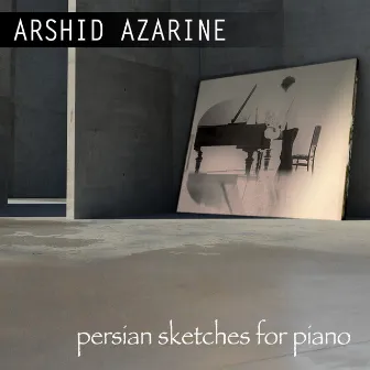 Persian Sketches for Piano by Arshid Azarine