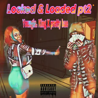 Locked & Loaded Pt2 by Youngin. King