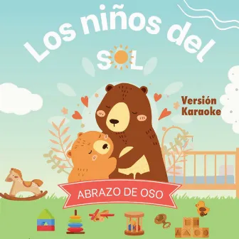 Abrazo De Oso (Karaoke) by Los Niños Del Sol