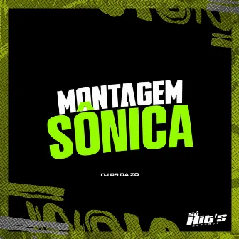 Montagem Sônica by DJ R9 DA ZO