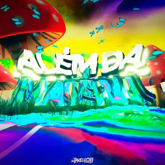 Além da Matéria by DJ Phell 011