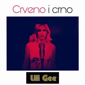 Crveno I Crno by Lili Gee