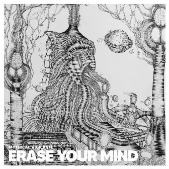 Erase Your Mind by Mythical Vigilante