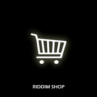 Riddim Shop by Chico Problemas