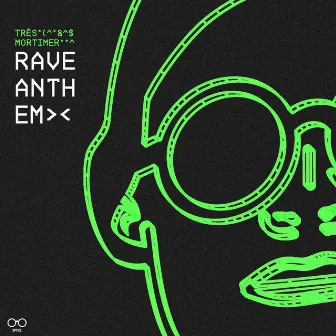 RAVE ANTHEM by Très Mortimer