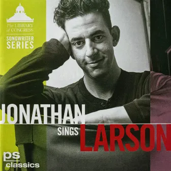 Jonathan Sings Larson by Jonathan Larson