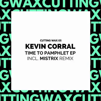 Time To Pamphlet EP (Incl. Mistrix Remix) by Kevin Corral