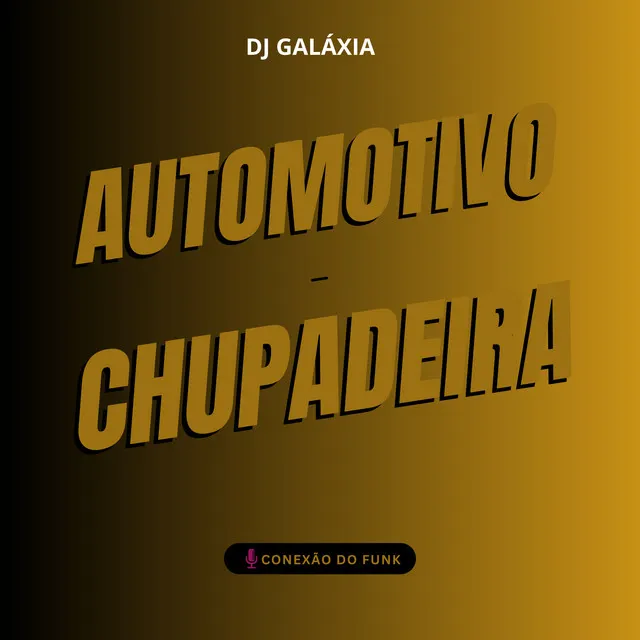 Automotivo Chupadeira