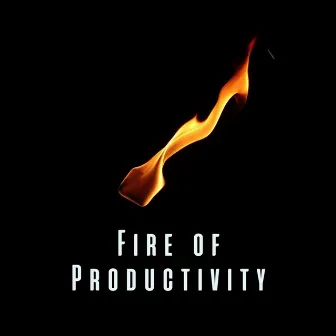 Fire of Productivity: Ambient Sounds for Laser Focus by Shining Blaze Fire Sounds