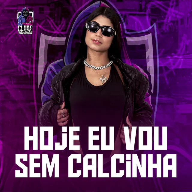 Hoje Eu Vou Sem Calcinha