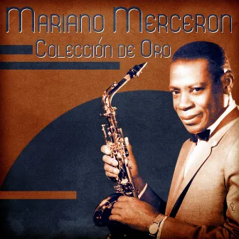 Colección de Oro (Remastered) by Mariano Mercerón Y Su Orquesta