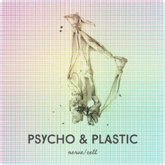 Nerve / Cell by Psycho & Plastic