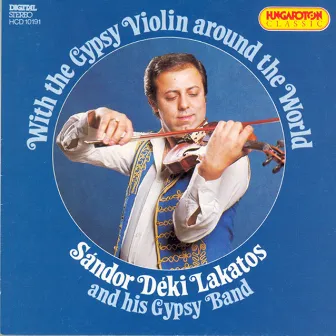 With the Gypsy Violin Around the World by Sandor Deki Lakatos and his Gypsy Band