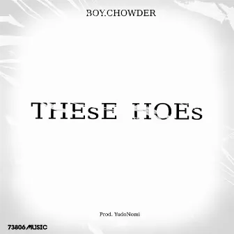 These Hoes by Boy.Chowder