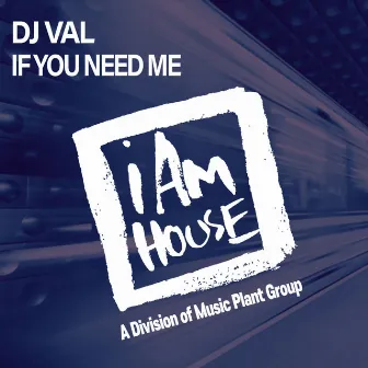 If You Need Me by Dj Val