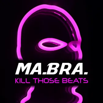 Kill Those Beats (Mix) by Ma.Bra.