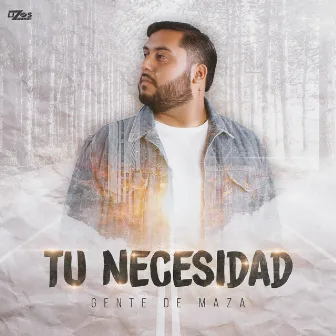 Tu Necesidad by Gente de Maza