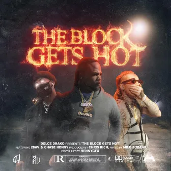 The Block Gets Hot (feat. 28AV & Chase Henny) by Dolce Drako