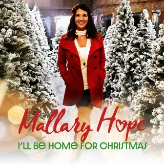 I'll Be Home for Christmas by Mallary Hope