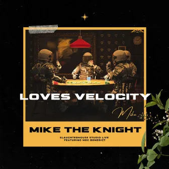 Loves Velocity (Slaughterhouse Studio Live) by Mike The Knight