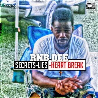 Secrets-Lies-Heart Break by RNB DEE