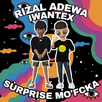 SURPRISE MO'FCKA by RIZAL ADEWA