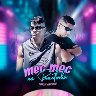 Mec Mec na Bucetinha by Pietro Mc