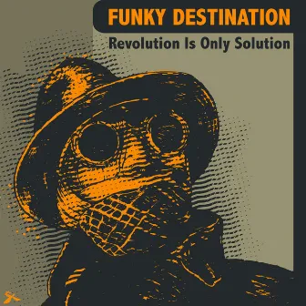 Revolution Is Only Solution by Funky Destination