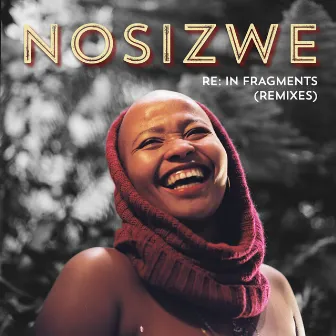 Re: In Fragments (Remixes) by Nosizwe