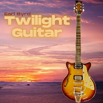 Twilight Guitar by Earl Byrd