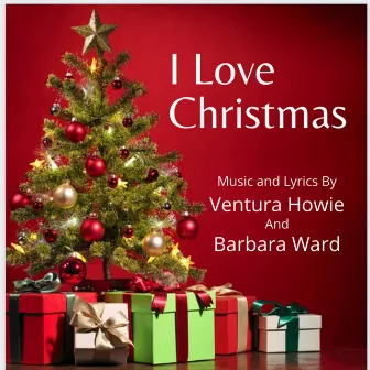 I Love Christmas by Ventura Howie