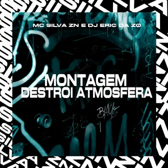 MTG DESTROI ATMOSFERA by MC SILVA ZN