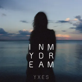 In My Dream by YXES