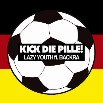 Kick die Pille! by Lazy Youth