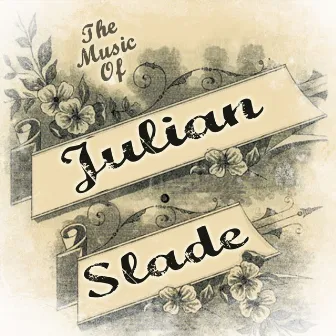 The Music Of Julian Slade by Julian Slade