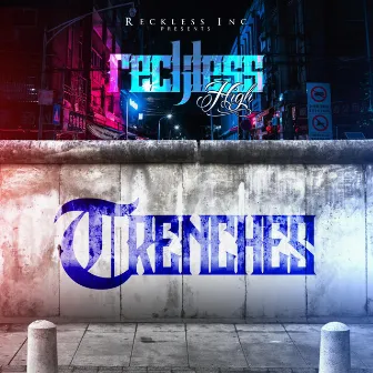 Trenches by Reckless High