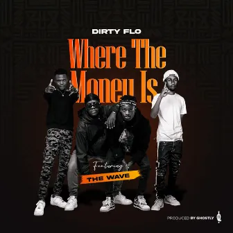 Where the Money Is by Dirty flo