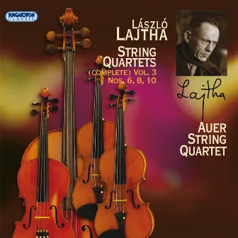 Lajtha, L.: String Quartets (Complete), Vol. 3 by Auer String Quartet