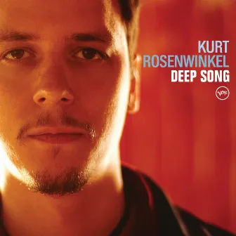 Deep Song by Kurt Rosenwinkel