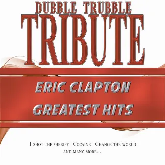 A Tribute To - Eric Clapton by Dubble Trubble