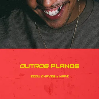 Outros Planos by Eddu Chaves