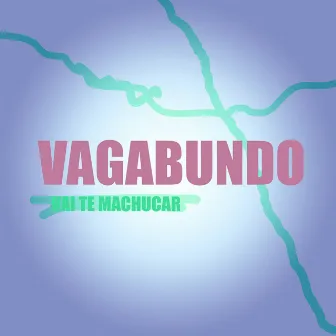 Vagabundo Vai Te Machucar by DJ KR3