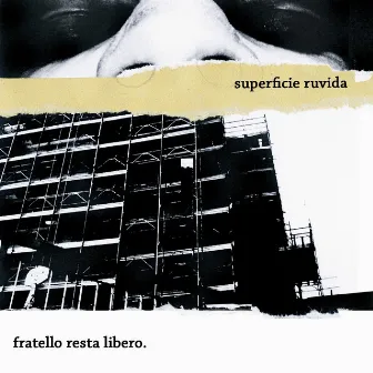 Fratello resta libero by Superficie Ruvida