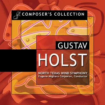 Composer's Collection: Gustav Holst by North Texas Wind Symphony