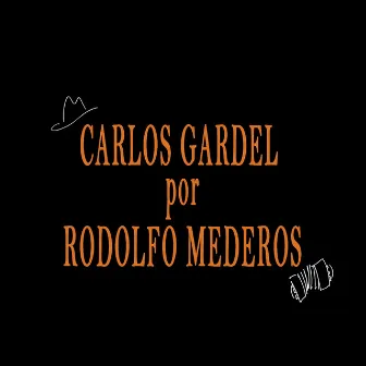 Carlos Gardel por Rodolfo Mederos by Rodolfo Mederos