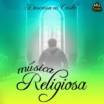 Descansa En Cristo by Musica Religiosa