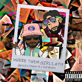 Where Them Girls At!? by SaltBeatz