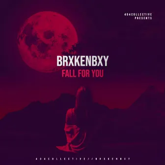 Fall for You by BrxkenBxy