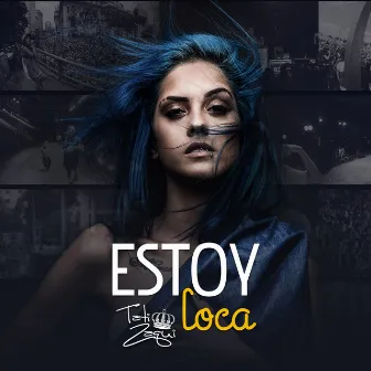 Estoy Loca by Tati Zaqui